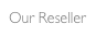 Our Reseller
